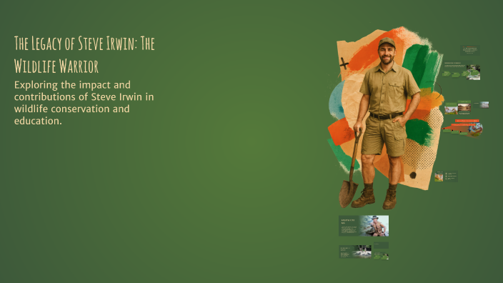 The Legacy of Steve Irwin: The Wildlife Warrior by Gian Paul Rojas on Prezi