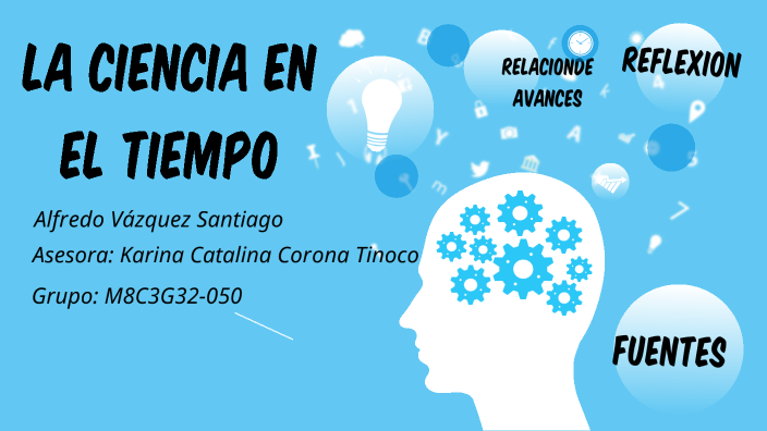 La ciencia en el tiempo by Alfredo Vazquez on Prezi