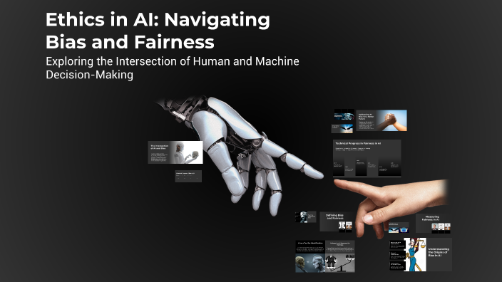 Ethics in AI: Navigating Bias and Fairness by Larisse sousa on Prezi