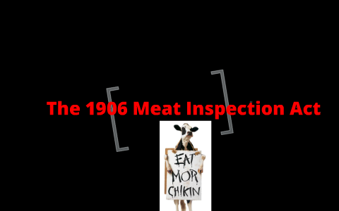 1906 Meat Inspection Act by X-Avier Corrales on Prezi