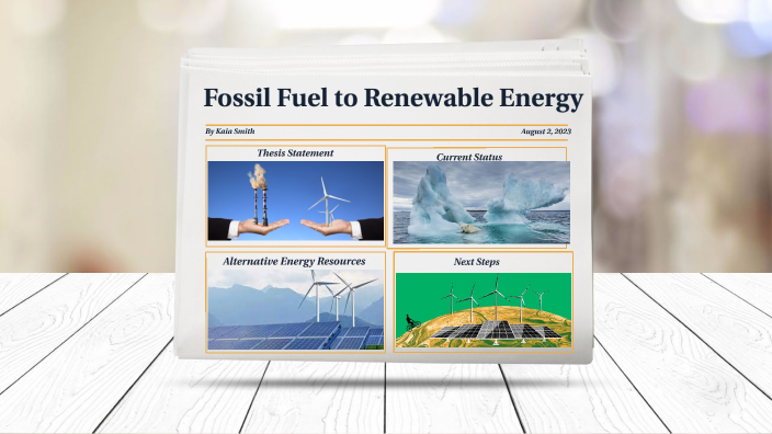 Transitioning from Fossil Fuels to Renewable Energy by Kaia Smith on Prezi
