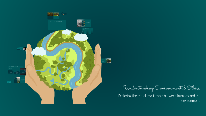 Understanding Environmental Ethics by Hannah Rie Ofamin on Prezi