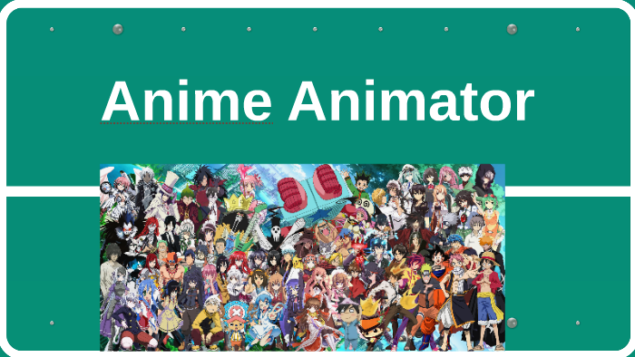 Anime Animator by nora ammor on Prezi