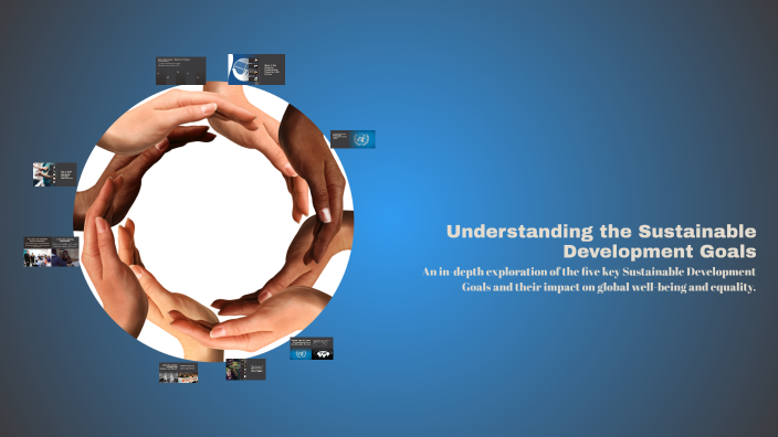 Understanding the Sustainable Development Goals by Duru BÜYÜKAKAR on Prezi
