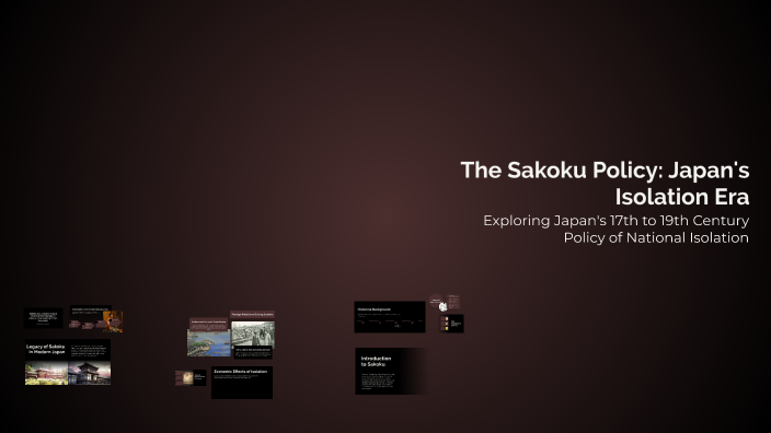 The Sakoku Policy: Japan's Isolation Era by Renad Ayman on Prezi