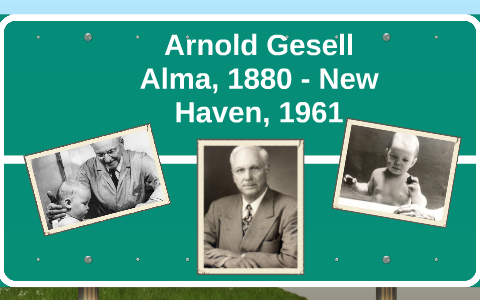 Arnold Gesell by Veriito Nañez on Prezi