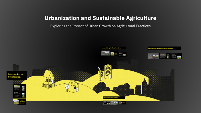 Urbanization and Sustainable Agriculture by Khaleb Howard on Prezi