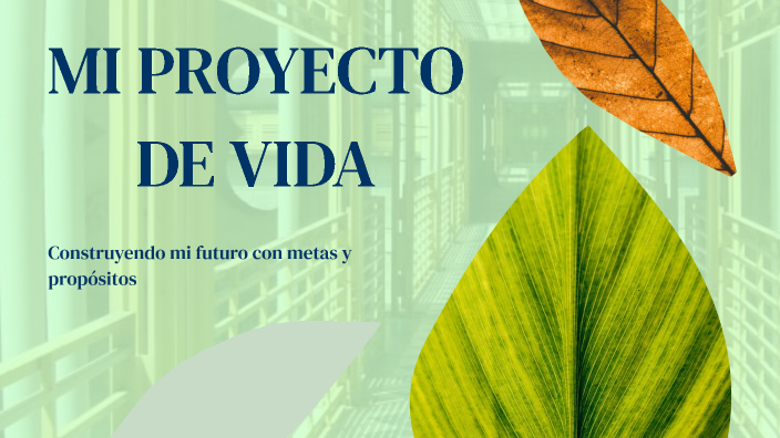 MI PROYECTO DE VIDA by Jorge Avalos GP Corporation on Prezi