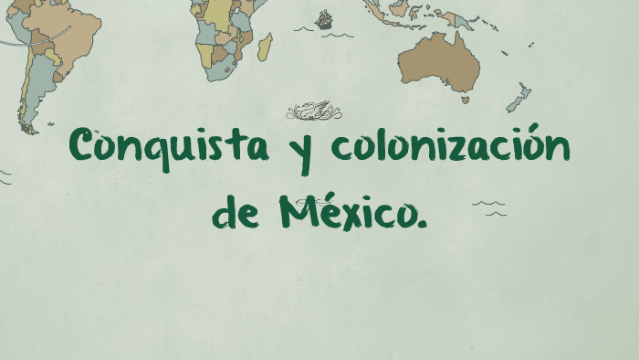 Conquista Y Colonización De México By Valeria Torres On Prezi Next 8954