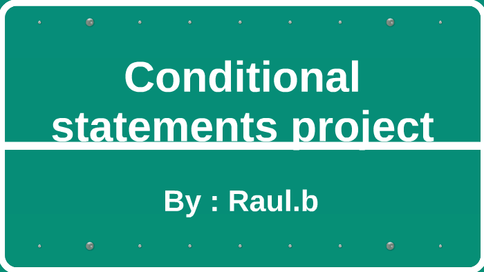 Conditional statements project by Raul Barragan on Prezi