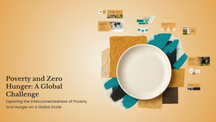 Poverty and Zero Hunger: A Global Challenge by kaci downing on Prezi