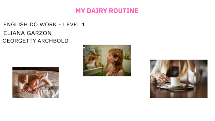 MY DAIRY ROUTINE by Eliana Garzon on Prezi