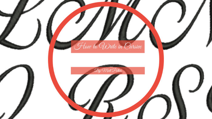 How To Write Matthew In Cursive How to Write in Cursive by Matthew Potter on Prezi