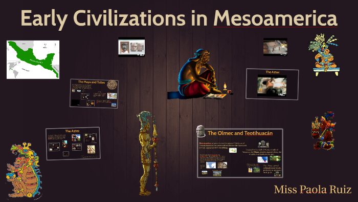 08 Early Civilizations in Mesoamerica by Paola Ruiz on Prezi