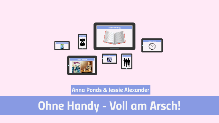 Ohne Handy - Voll am Arsch! by Jessie Alexander on Prezi