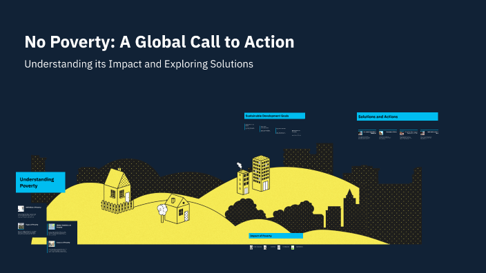 No Poverty: A Global Call to Action by Kiran Kumar on Prezi