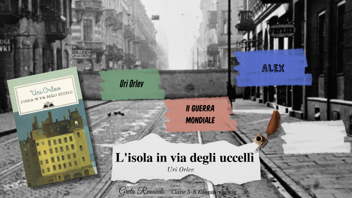 L Isola In Via Degli Uccelli "L'isola in via degli uccelli" Uri Orlev by greta renaudo on Prezi