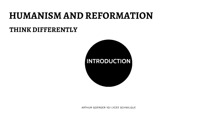humanism and reformation GOERGER ARTHUR by Arthur Goerger on Prezi