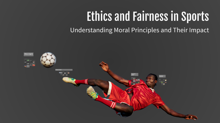 Ethics and Fairness in Sports by Amin Yaree on Prezi