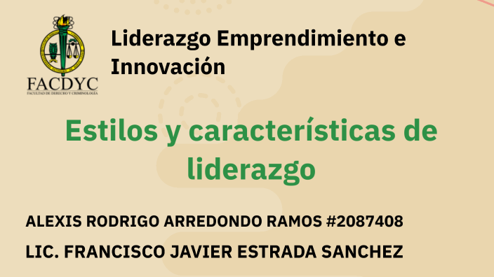 Estilos y características de liderazgo by alexis rodrigo on Prezi