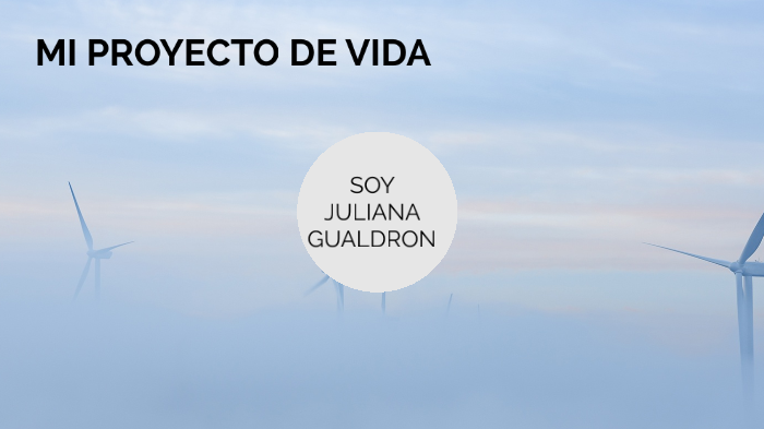 MI PROYECTO DE VIDA by Silvia Juliana YAS on Prezi