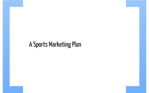 A Sports Marketing Plan by miranda olah on Prezi