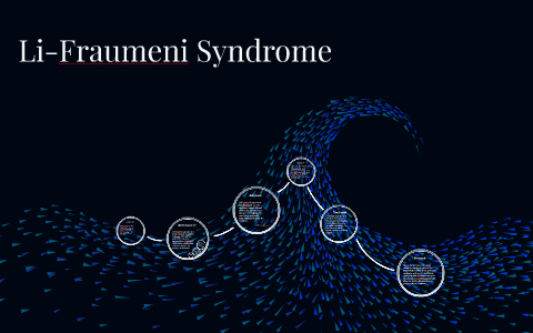 Li-Fraumeni Syndrome by denny dravis on Prezi