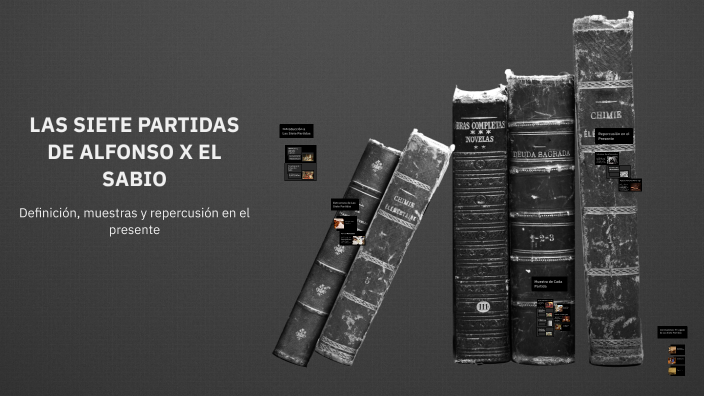 LAS SIETE PARTIDAS DE ALFONSO X EL SABIO by Alejandro Pérez on Prezi