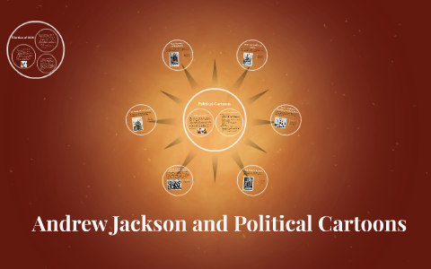 Andrew Jackson and Political Cartoons by Tessa Yelton