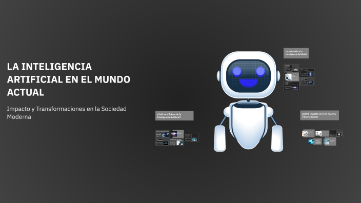 LA INTELIGENCIA ARTIFICIAL EN EL MUNDO ACTUAL by Ernesto Paredes on Prezi