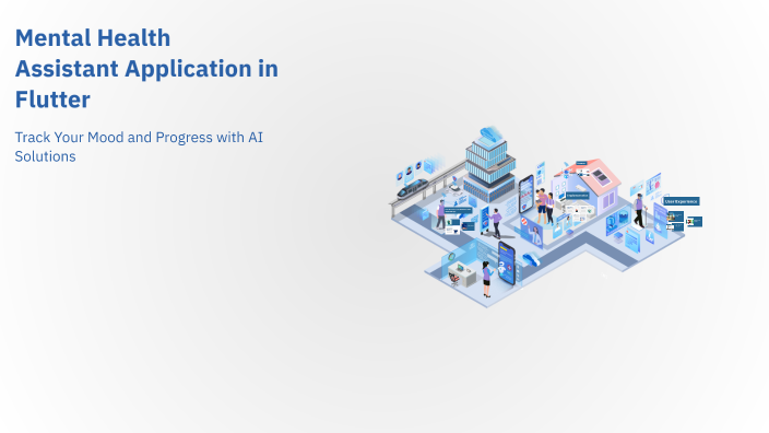 Mental Health Assistant Application in Flutter by apurva ingale on Prezi