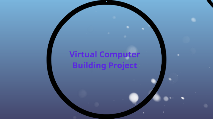 Virtual Computer Build Project by Grace Bryson on Prezi
