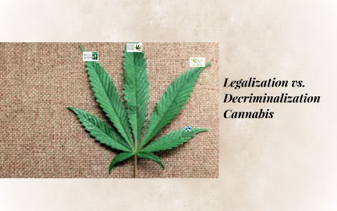 Legalization Vs. Decriminalization By Kathy Sanders On Prezi