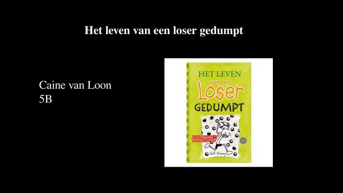 Het leven van een loser by luna van loon on Prezi
