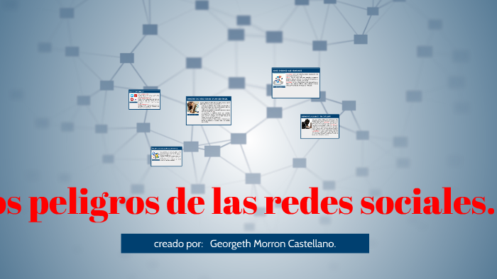 Los peligros de las redes sociales. by georgeth morrón castellano on Prezi