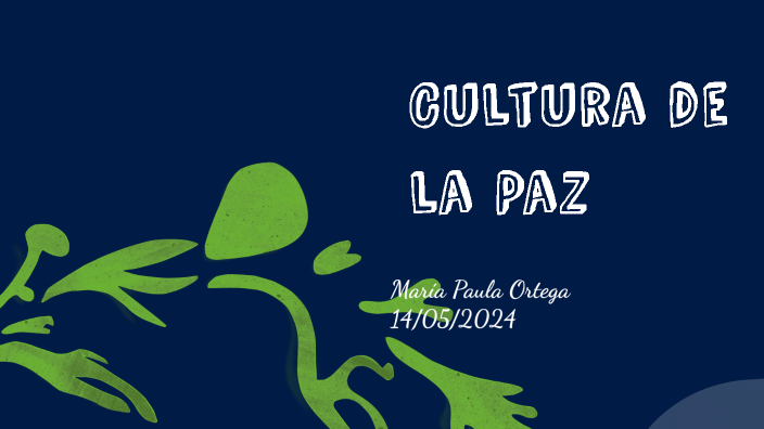 Cultura de la Paz by María Paula Ortega on Prezi