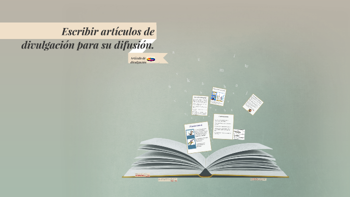 Escribir artículos de divulgación para su difusión. by on Prezi
