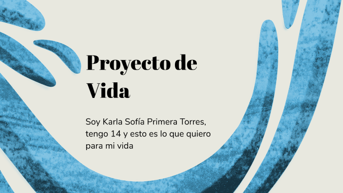 Proyecto de Vida by Karla Sofía Primera Torres on Prezi