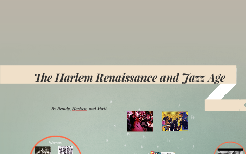 The Harlem Renaissance and Jazz Age by Matt Torontali on Prezi