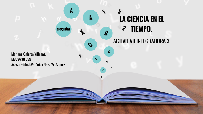 La ciencia en el tiempo AI3. by Mariana Galavill on Prezi