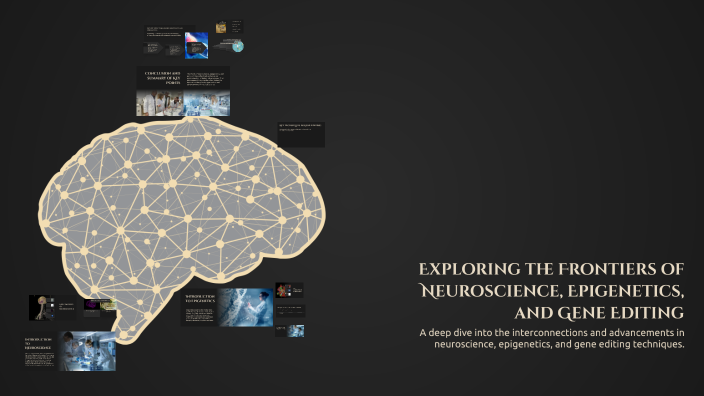 Exploring the Frontiers of Neuroscience, Epigenetics, and Gene Editing ...