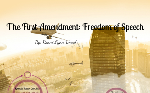 The First Amendment: Freedom of Speech by Ronni Wood on Prezi