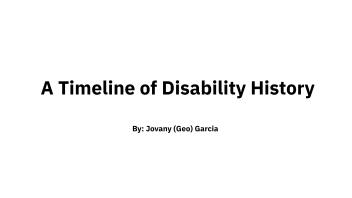 A Timeline of Disability History by Jovany Garcia on Prezi