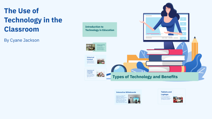 The Use of Technology in the Classroom by Cyane Jackson on Prezi
