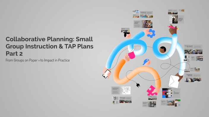 Collaborative Planning: Small Group Instruction & TAP Plans Part 2 by ...