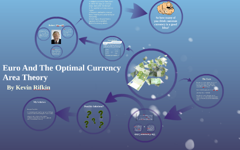 Euro And The Optimal Currency Area Theory by Kevin Rifkin on Prezi