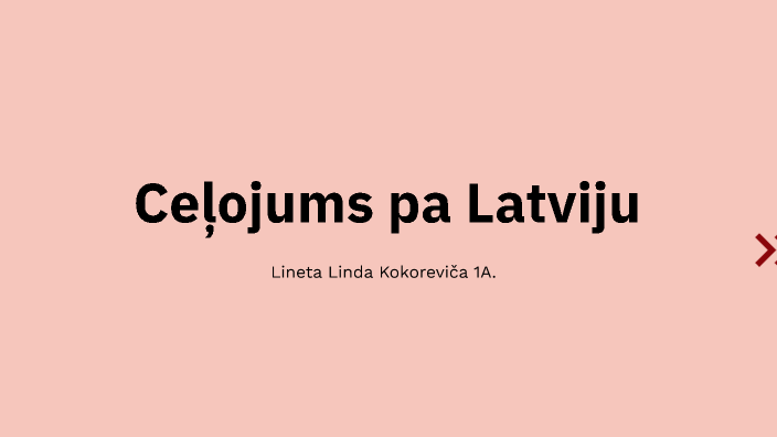 Ceļojums pa Latviju by Lineta Linda Kokoreviča on Prezi