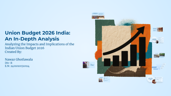 Union Budget 2026 India: An In-Depth Analysis by Nawaz Ghotlawala on Prezi