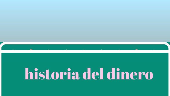 historia del dinero by daniela morales on Prezi