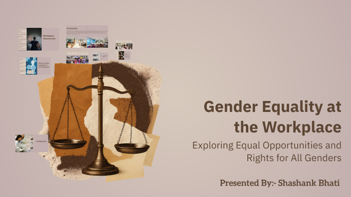 Gender Equality at the Workplace by SHASHANK BHATI 24EJICY030 on Prezi